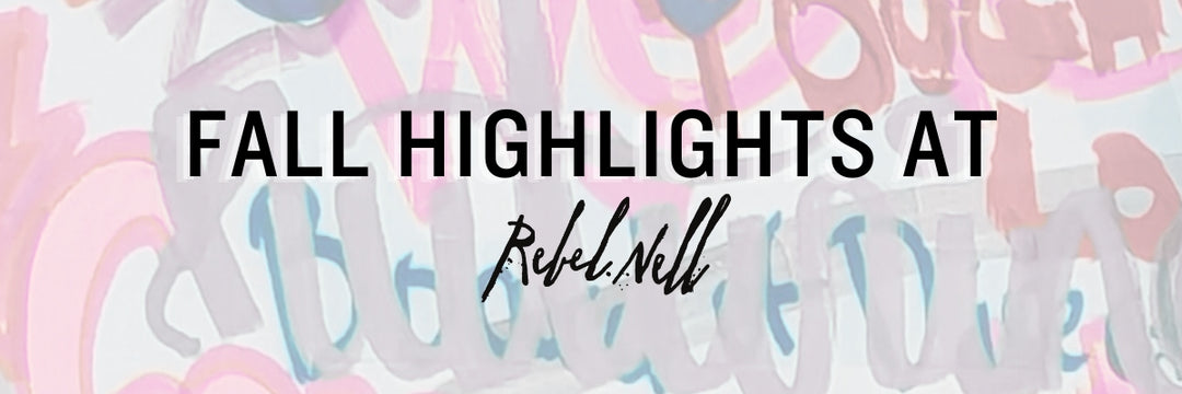 Fall Highlights at Rebel Nell: Celebrating Art, Community, and New Beginnings